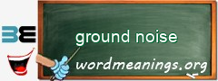 WordMeaning blackboard for ground noise